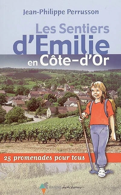 Les sentiers d'Emilie en Côte-d'Or : 25 promenades pour tous: tous