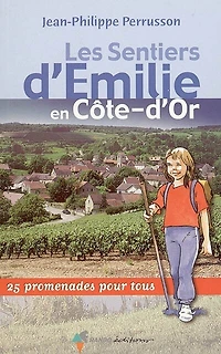 Les sentiers d'Emilie en Côte-d'Or : 25 promenades pour tous: tous