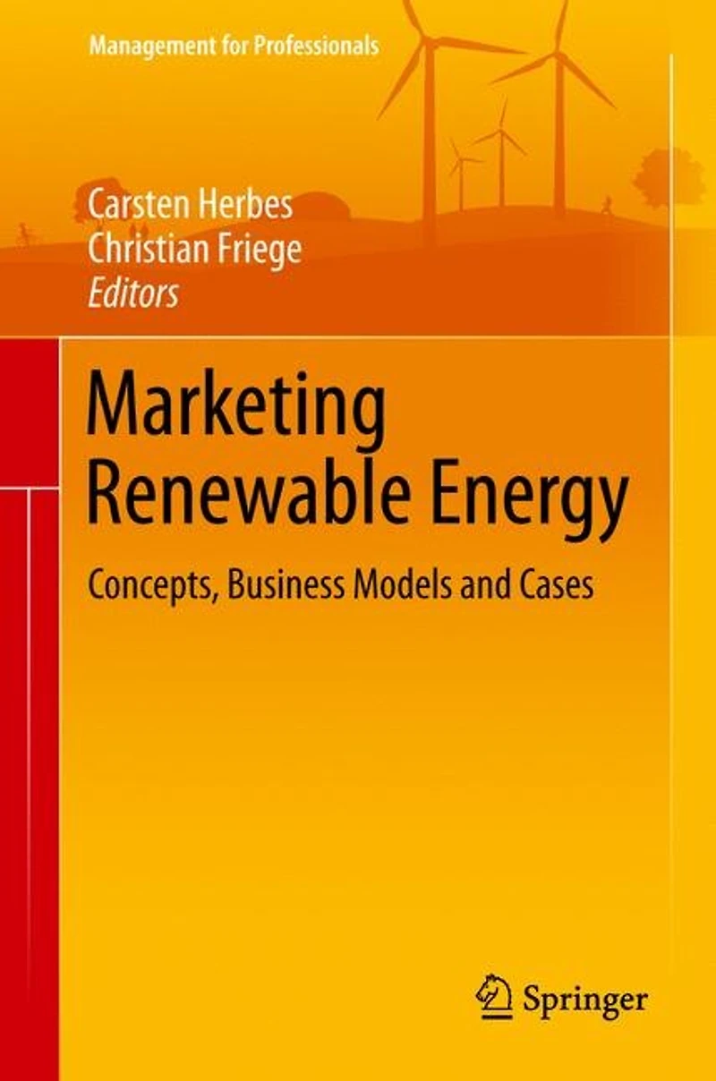 Marketing Renewable Energy: Concepts, Business Models And Cases