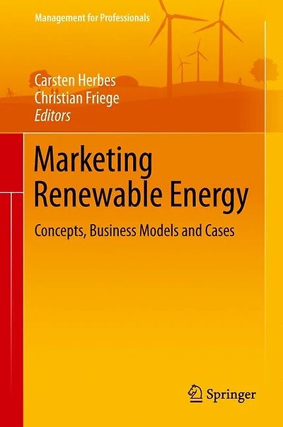 Marketing Renewable Energy: Concepts, Business Models And Cases