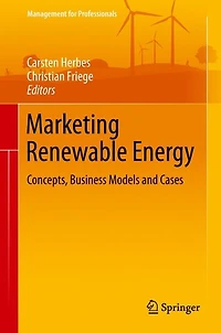 Marketing Renewable Energy: Concepts, Business Models And Cases