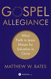 Gospel Allegiance: What Faith Jesus Misses for Salvation Christ