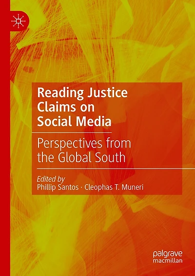 Reading Justice Claims on Social Media: PERSPECTIVES FROM THE GLOBAL SOUTH