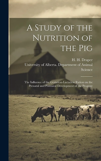 A Study of the Nutrition of the Pig: the Influence of the Gestation-lactation Ration on the Prenatal and Postnatal Development of the Progeny