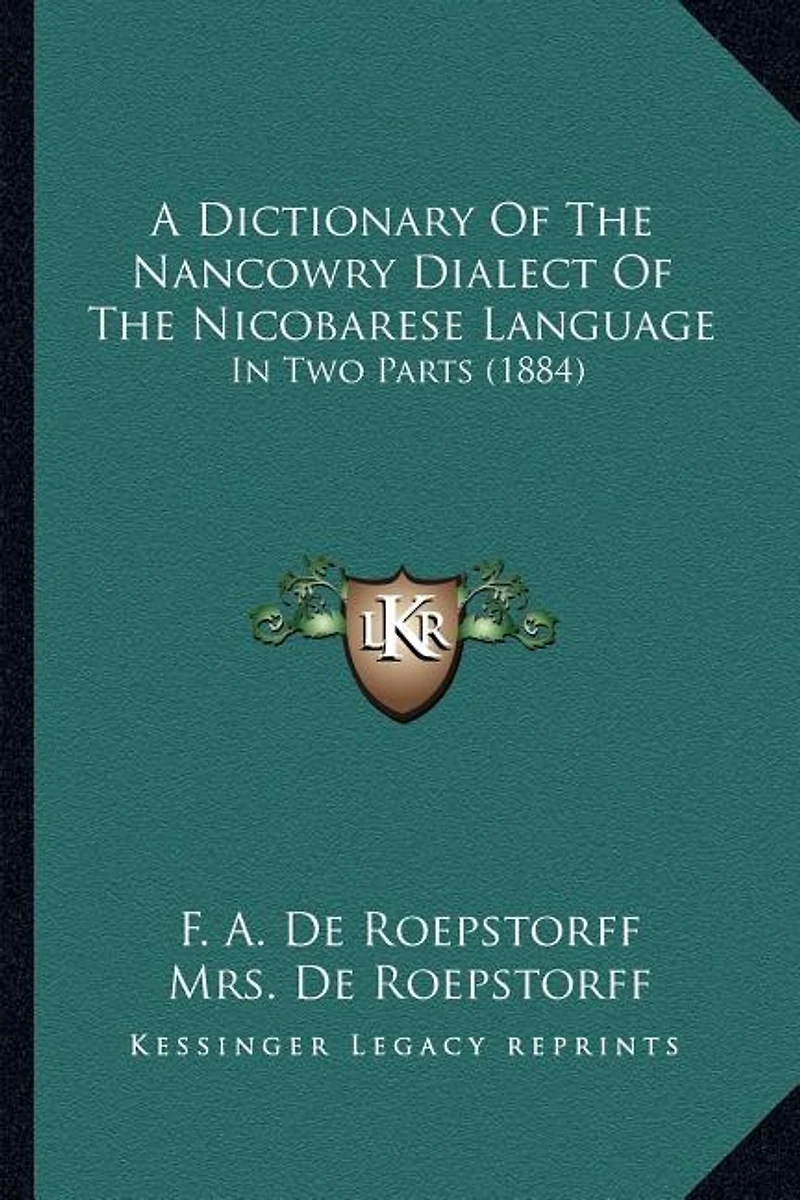 A Dictionary Of The Nancowry Dialect Of The Nicobarese Language: In Two Parts (1884)