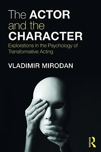 the Actor and Character: Explorations Psychology of Transformative Acting