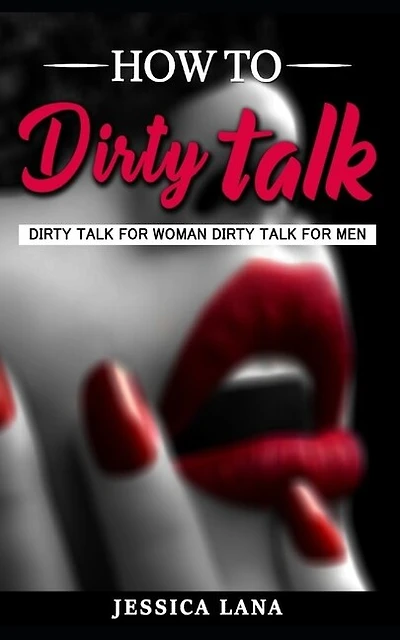 How to Talk dirty