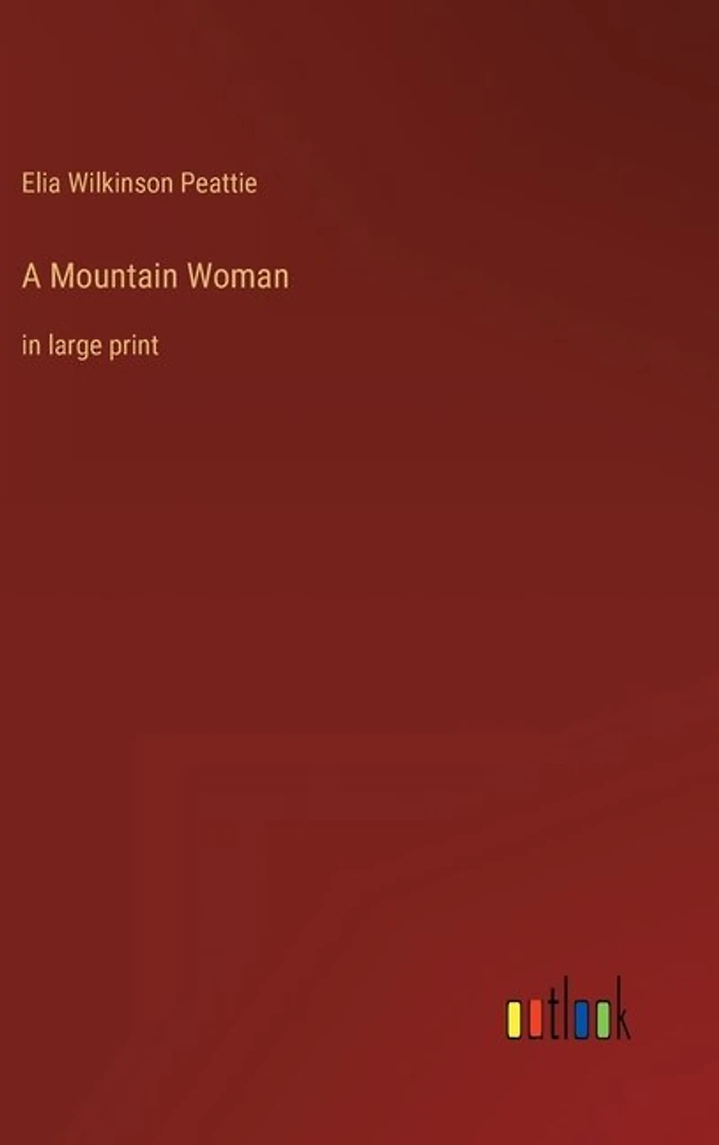 A Mountain Woman: in large print