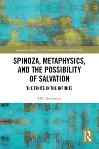 Spinoza, Metaphysics, and the Possibility of Salvation: Finite Infinite