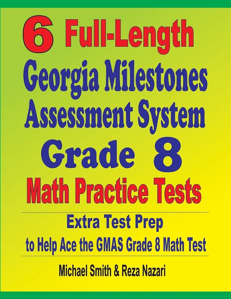 6 Full-Length Georgia Milestones Assessment System Grade Math Practice Tests: Extra Test Prep to Help Ace the GMAS Math Test