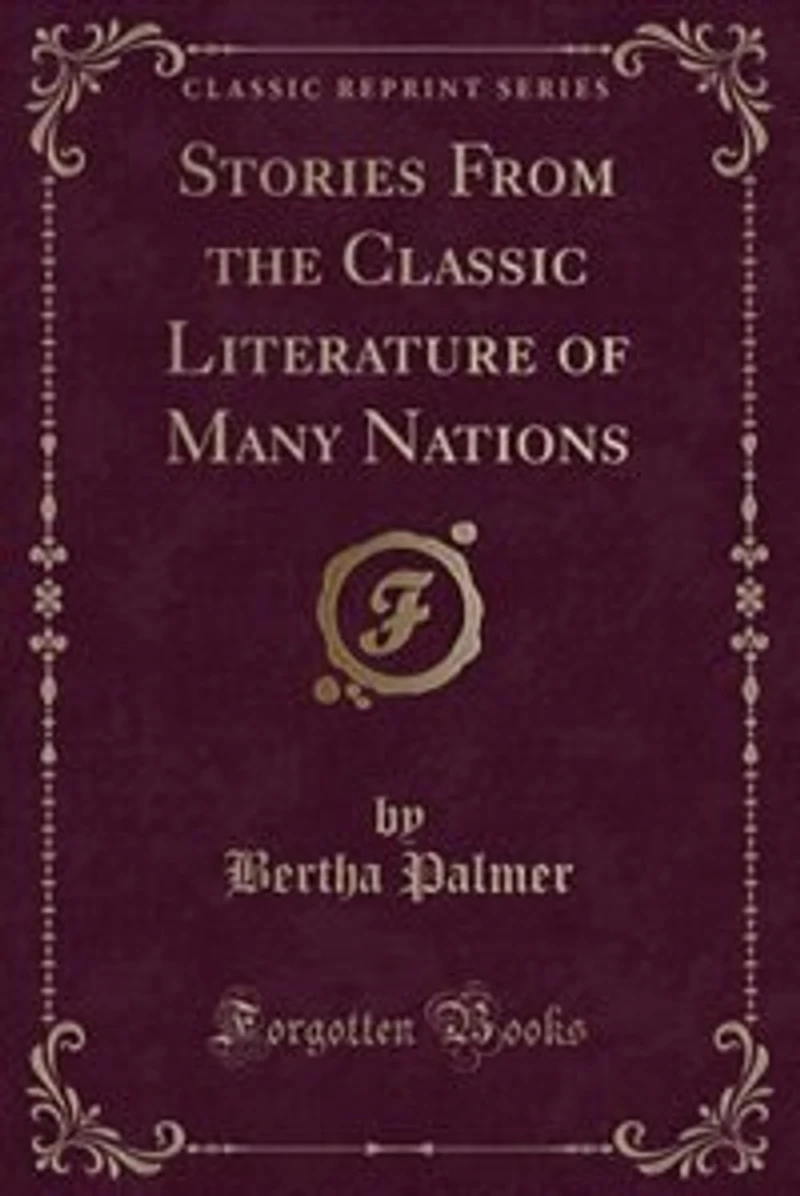 Stories From the Classic Literature of Many Nations (Classic Reprint)