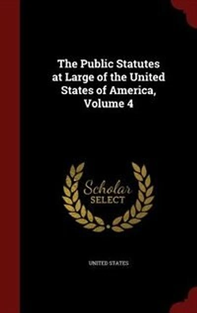 the Public Statutes at Large of United States America, Volume 4