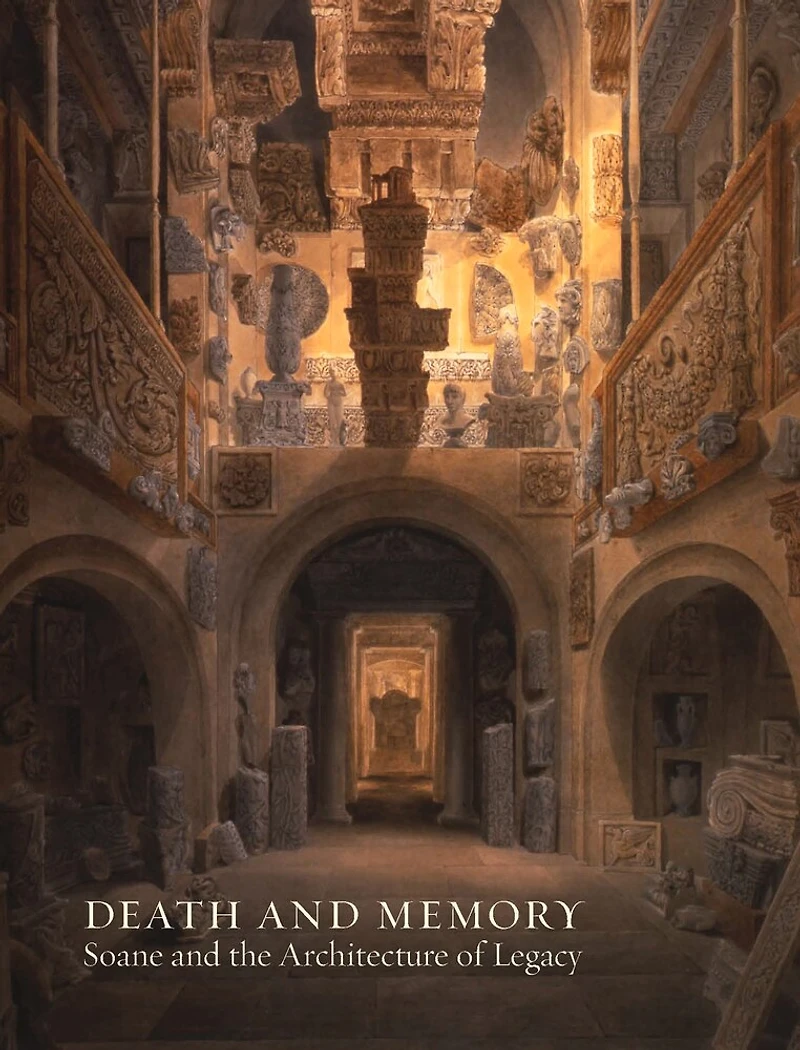 Death and Memory: Soane and the Architecture of Legacy