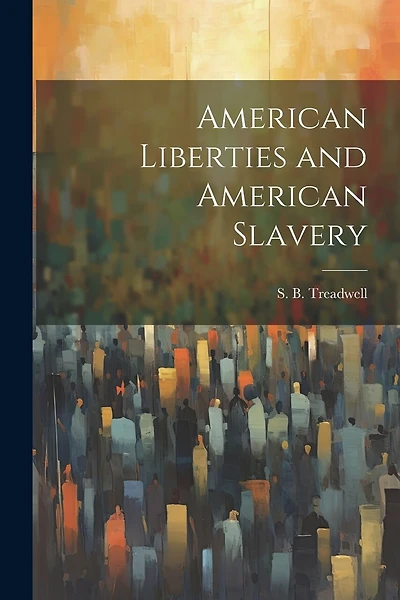 American Liberties and American Slavery