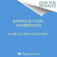 Baking By Feel: Recipes To Sort Out Your Emotions (whatever They Are Today!)