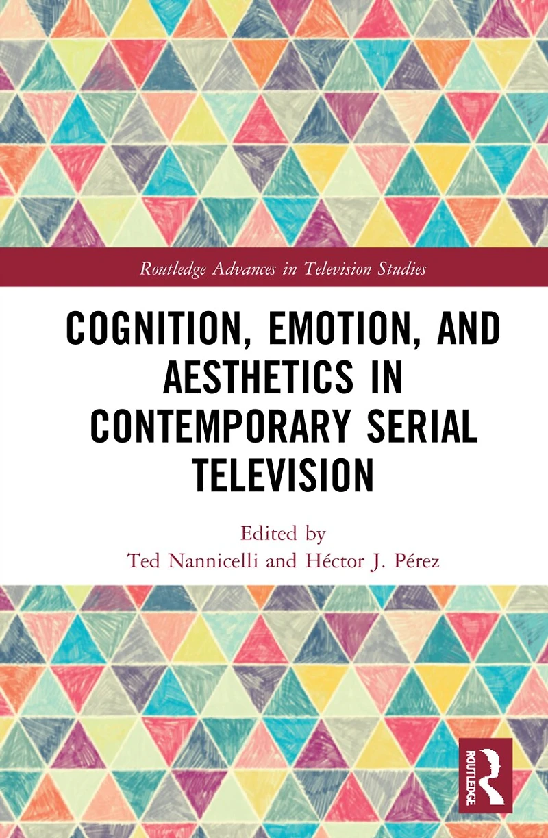Cognition, Emotion, and Aesthetics Contemporary Serial Television
