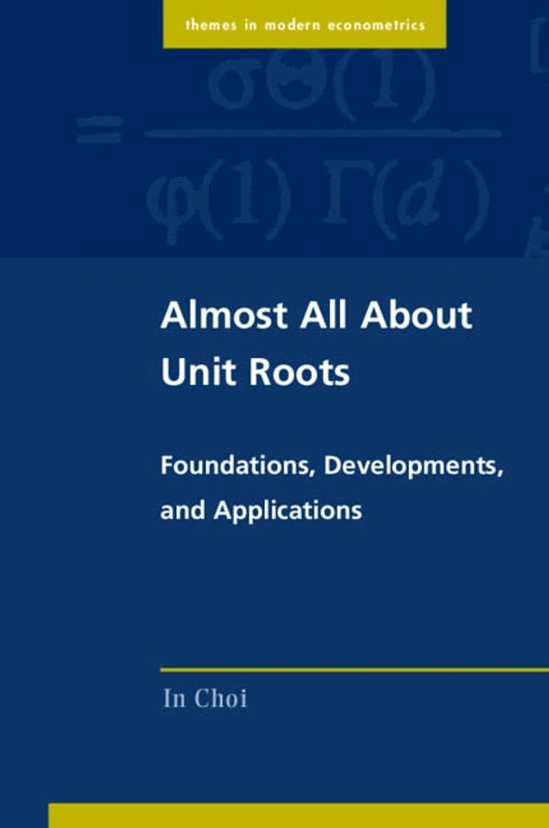 Almost All about Unit Roots: Foundations, Developments, and Applications