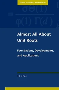 Almost All about Unit Roots: Foundations, Developments, and Applications