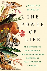 the Power of Life: Invention Biology and Revolutionary Science Jean-Baptiste Lamarck