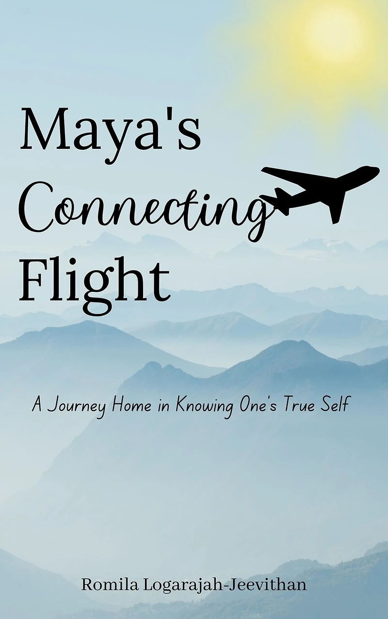 Maya's Connecting Flight: A journey home in knowing one's true self