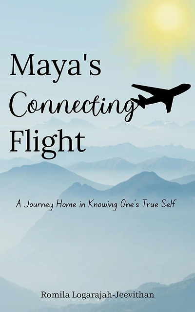 Maya's Connecting Flight: A journey home in knowing one's true self