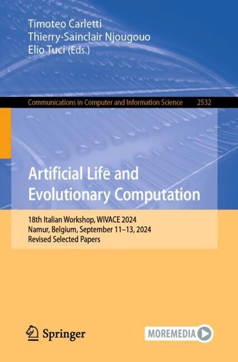 Artificial Life and Evolutionary Computation: 18th Italian Workshop, WIVACE 2024, Namur, Belgium, September 11-13, Revised Selected Papers