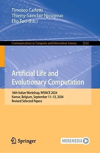 Artificial Life and Evolutionary Computation: 18th Italian Workshop, WIVACE 2024, Namur, Belgium, September 11-13, Revised Selected Papers