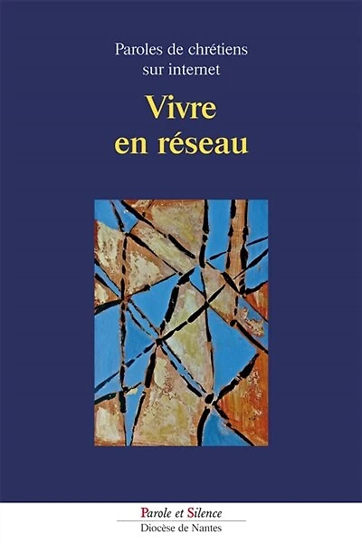 Vivre en réseau: paroles de chrétiens sur Internet