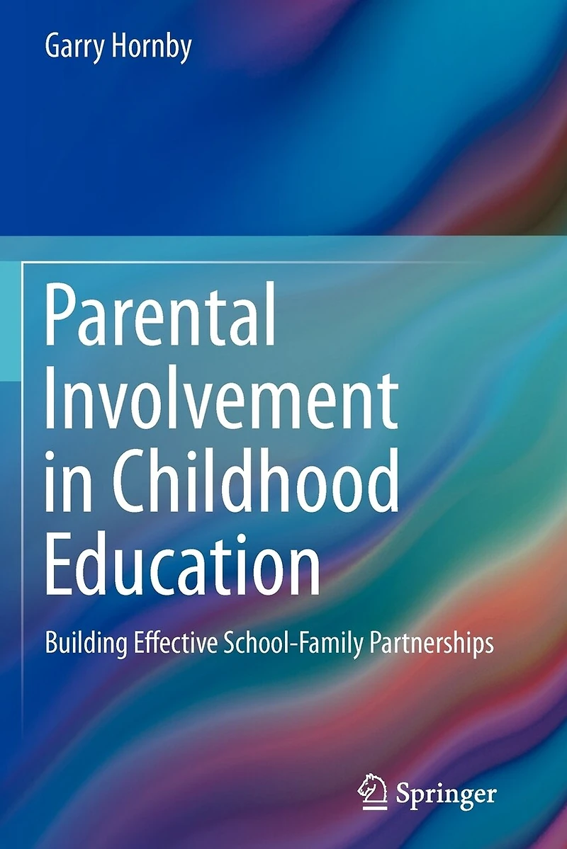 Parental Involvement Childhood Education: Building Effective School-Family Partnerships