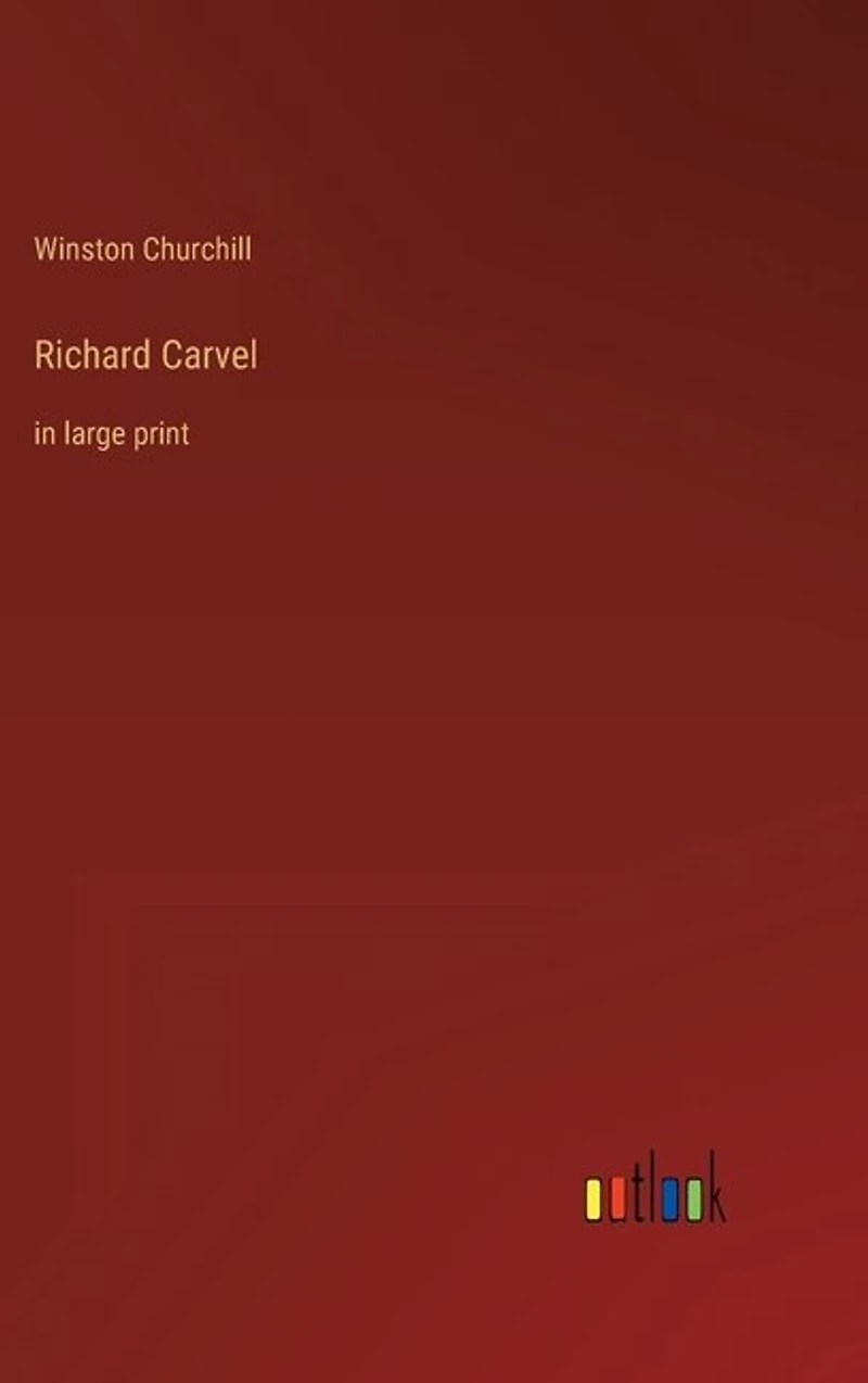 Richard Carvel: in large print