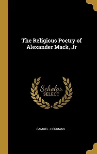 The Religious Poetry of Alexander Mack, Jr