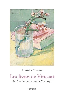 Les livres de Vincent: les écrivains qui ont inspiré Van Gogh