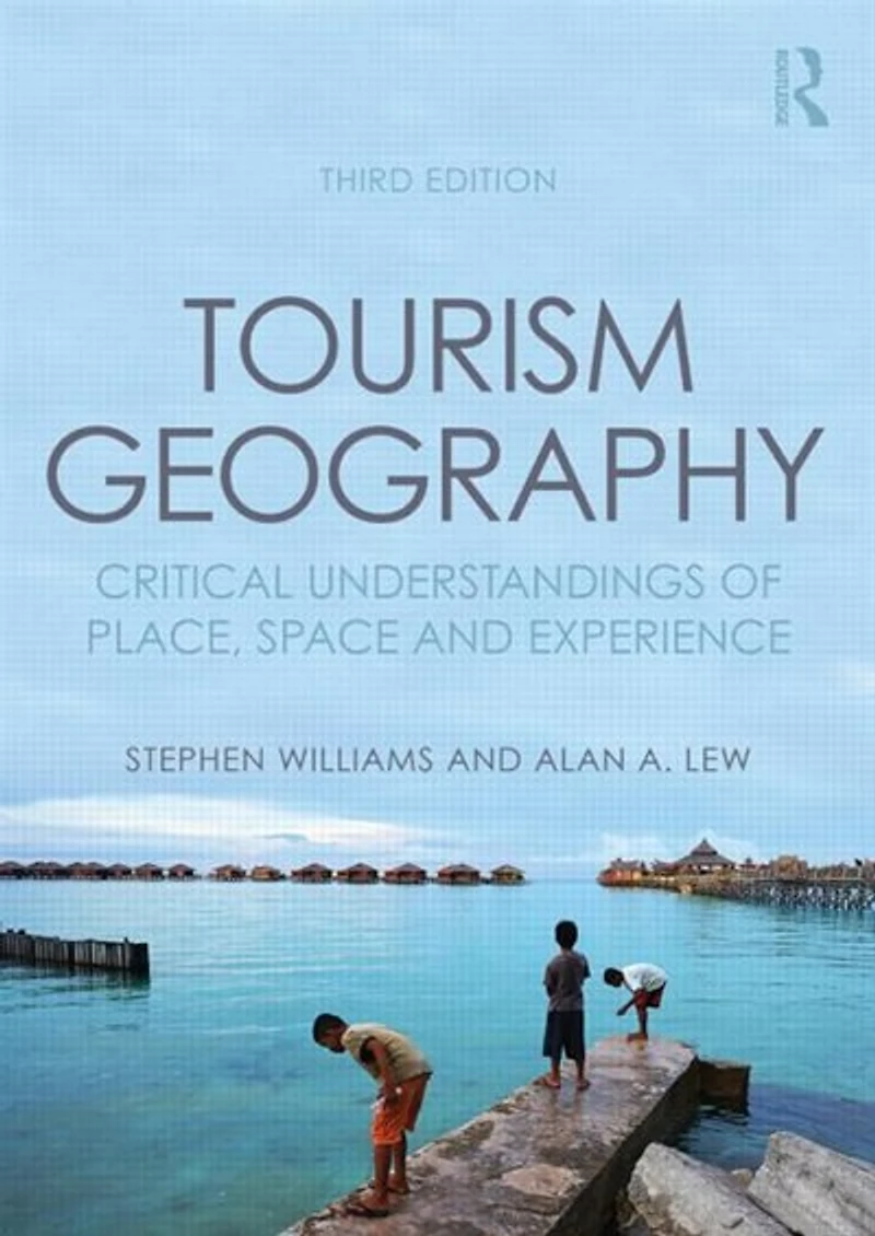 Tourism Geography: Critical Perspectives on Tourism, Place, Space and Experience