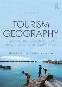 Tourism Geography: Critical Perspectives on Tourism, Place, Space and Experience