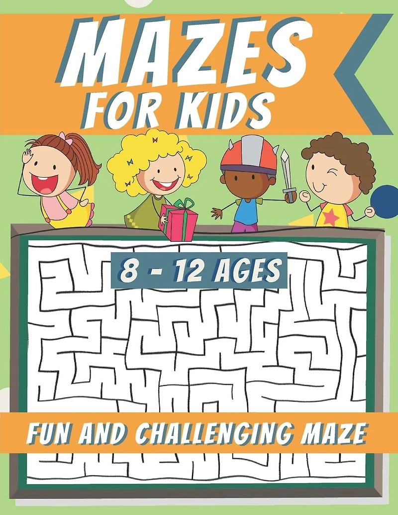 Mazes For Kids Ages 8-12: Maze Activity Book, Fun and Challenging Maze and Problem-Solving