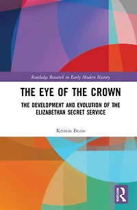the Eye of Crown: Development and Evolution Elizabethan Secret Service