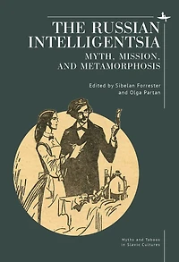 The Russian Intelligentsia: Myth, Mission