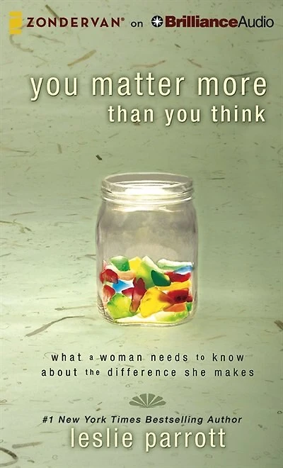 You Matter More Than You Think: What A Woman Needs To Know About The Difference She Makes