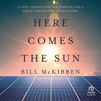 Here Comes the Sun: a Last Chance for Climate and Fresh Civilization