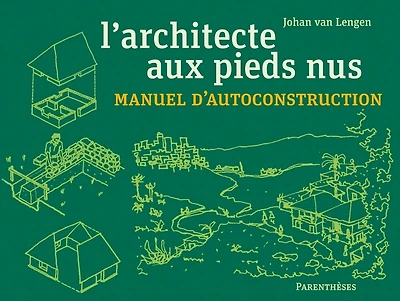 L' architecte aux pieds nus: manuel d'autoconstruction