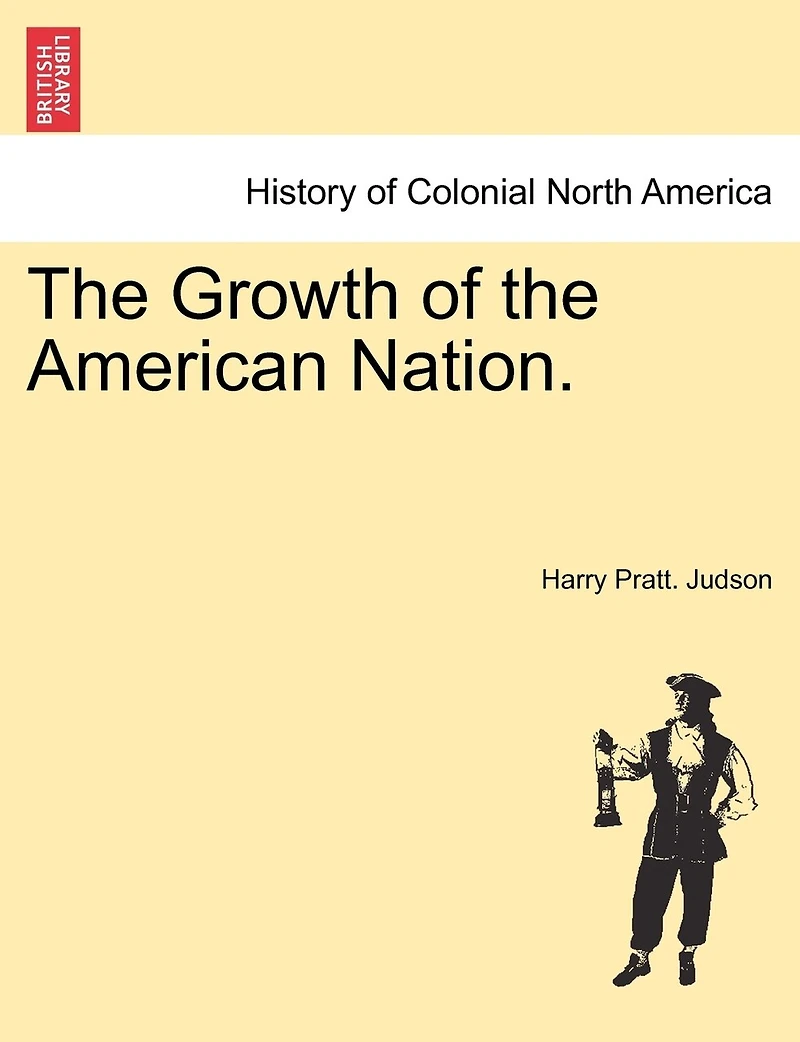 The Growth Of The American Nation.