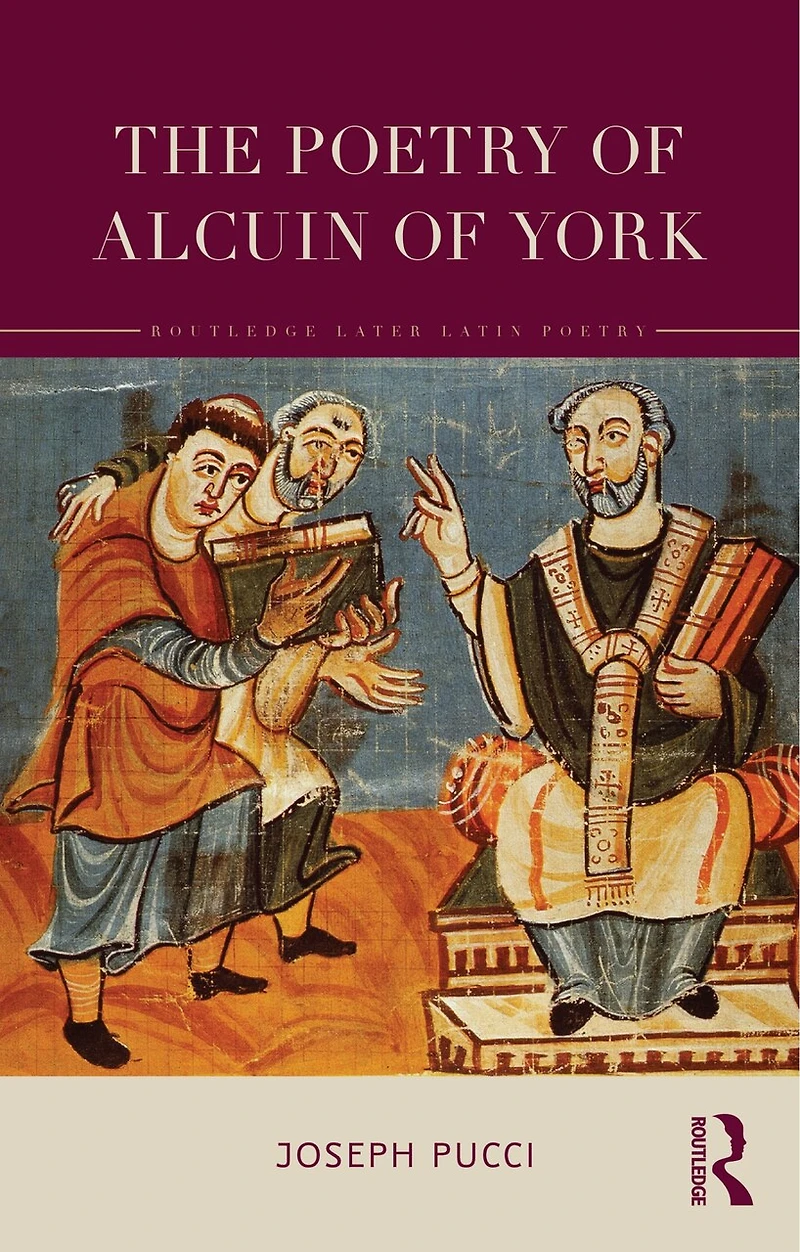 The Poetry of Alcuin York: A Translation with Introduction and Commentary