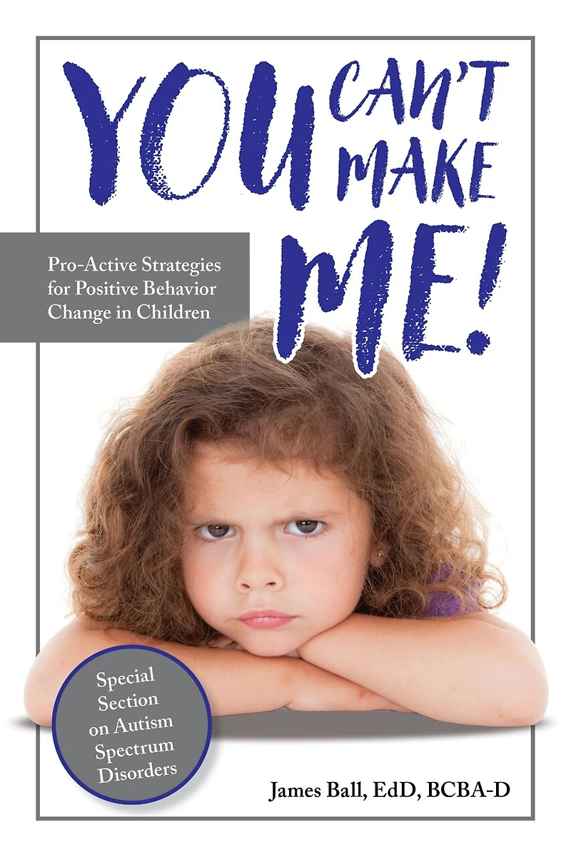 You Can’t Make Me!: Pro-Active Strategies for Positive Behavior Change Children