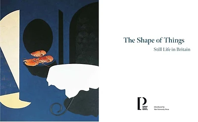 The Shape of Things: Still Life in Britain