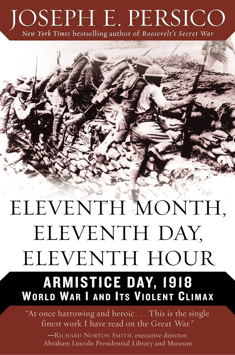 Eleventh Month, Day, Hour: Armistice 1918 World War I and Its Violent Climax