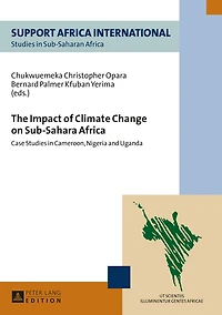 The Impact of Climate Change on Sub-Sahara Africa: Case Studies Cameroon, Nigeria and Uganda