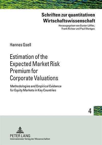 Estimation of the Expected Market Risk Premium for Corporate Valuations: Methodologies and Empirical Evidence for Equity Markets in Key Countries
