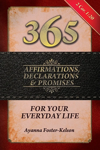 365 Affirmations, Declarations & Promises: For Your Everyday Life