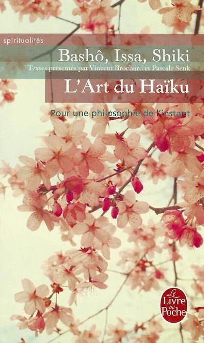 L' art du haïku: pour une philosophie de l'instant
