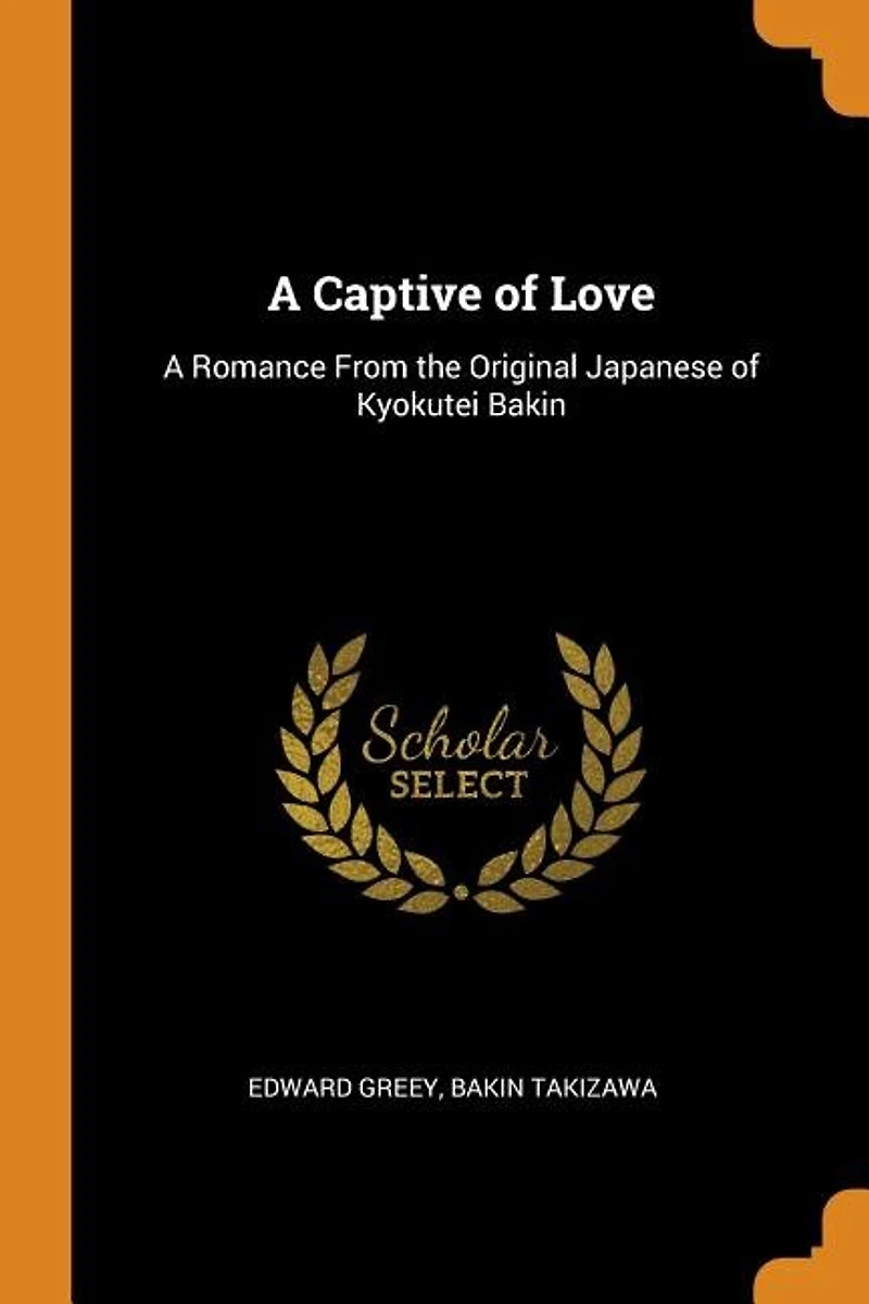 A Captive of Love: Romance From the Original Japanese Kyokutei Bakin